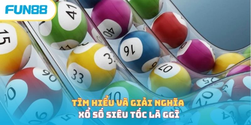 Xổ số siêu tốc là gì